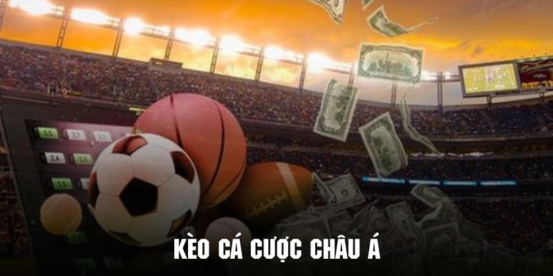 Kèo cá cược châu Á
