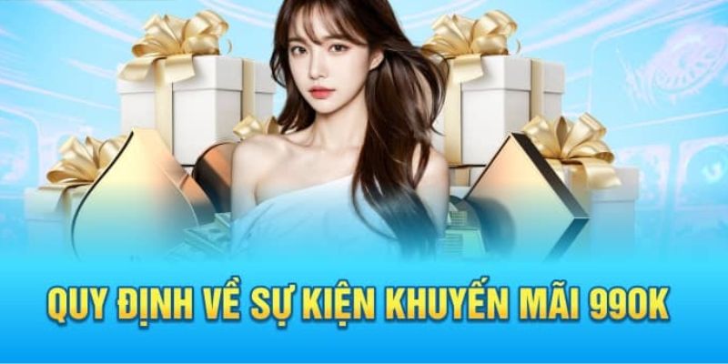 Khuyến Mãi 99OK 1 Điều kiện tham gia khuyến mãi 99ok cần nắm chắc