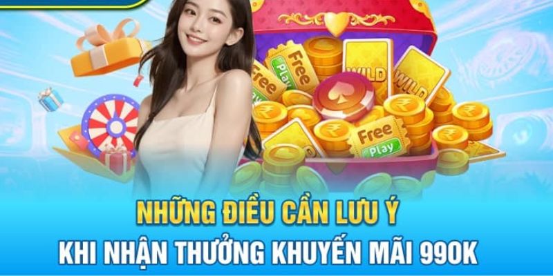 Khuyến Mãi 99OK 3 Một số điều cần chú ý khi tham gia khuyến mãi 99ok