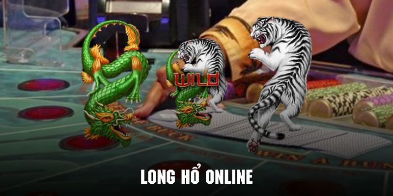 Long hổ online