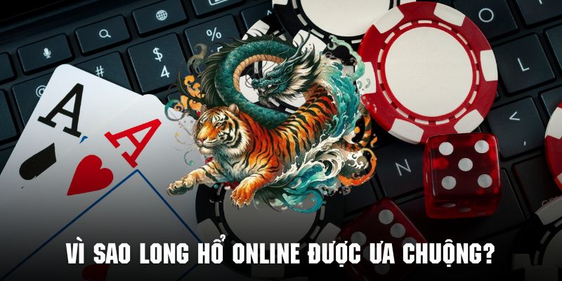 Nguyên nhân khiến trò chơi long hổ thu hút số lượng lớn hội viên