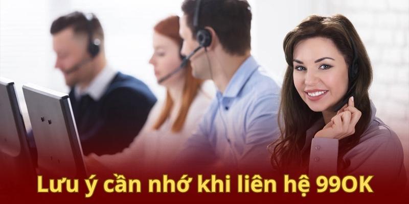 Liên Hệ 99OK 3 Lưu ý cần nhớ khi liên lạc 99Ok là gì?