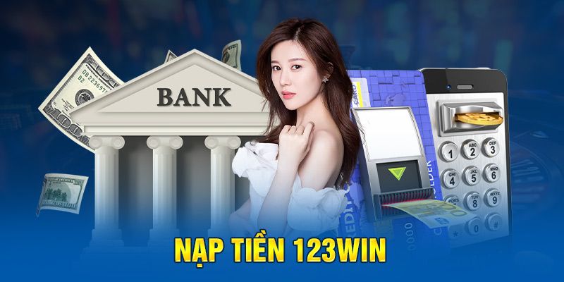 Nạp Tiền 123win - Hướng Dẫn Thao Tác Với 3 Phương Thức 4 Một số chú ý newbie cần nắm
