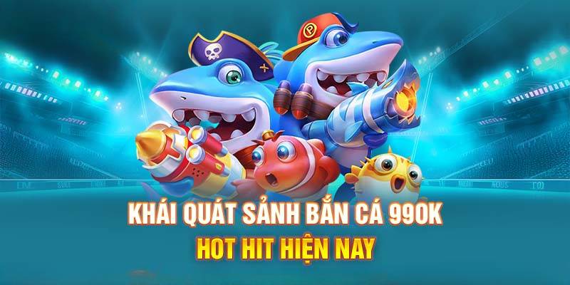 Bắn Cá 1 Thông tin giới thiệu tổng quan về chuyên mục bắn cá 99OK